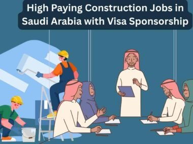 High Paying Construction Jobs in Saudi Arabia with Visa Sponsorship